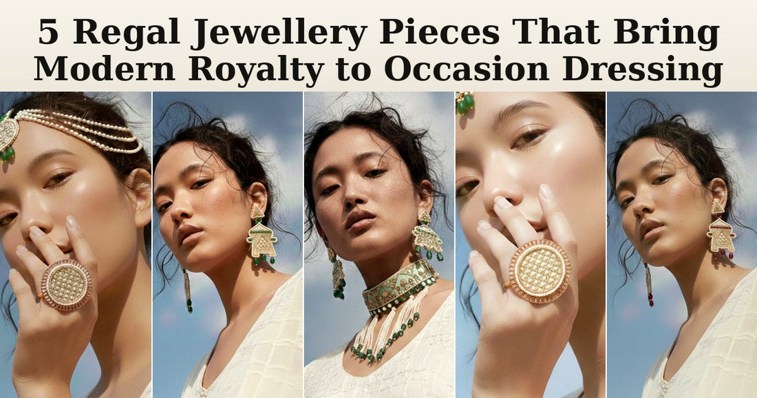 5 Regal Jewellery Pieces That Bring Modern Royalty to Occasion Dressing