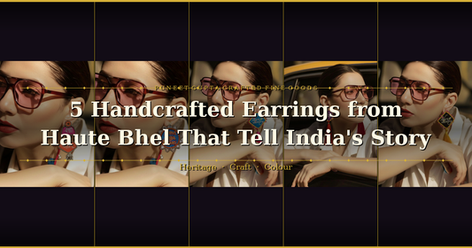 5 Handcrafted Earrings from Haute Bhel That Tell India's Story