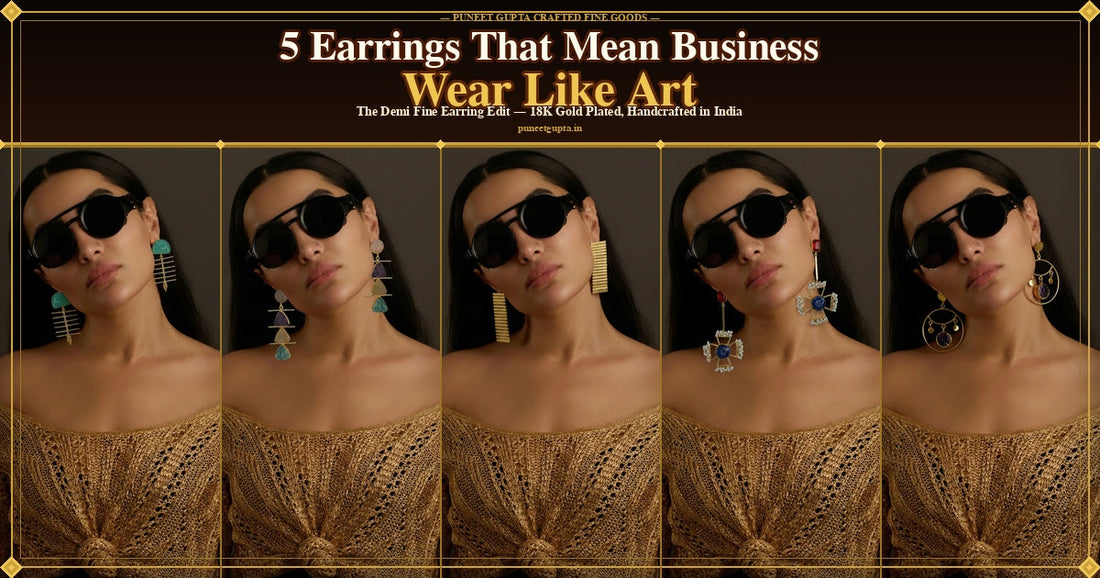 5 Earrings That Mean Business — Wear Like Art