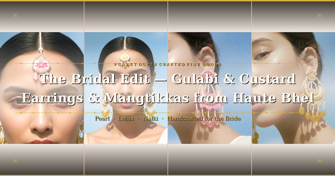 The Bridal Edit You Didn't Know You Needed — Gulabi & Custard Jewellery from Haute Bhel