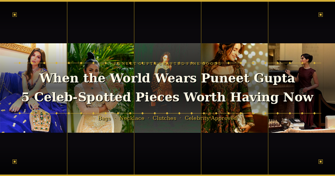 When the World Wears Puneet Gupta — 5 Celeb-Spotted Pieces Worth Having Now