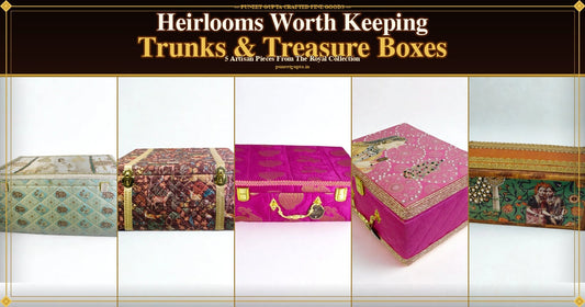 Heirlooms Worth Keeping — Trunks & Treasure Boxes by Puneet Gupta